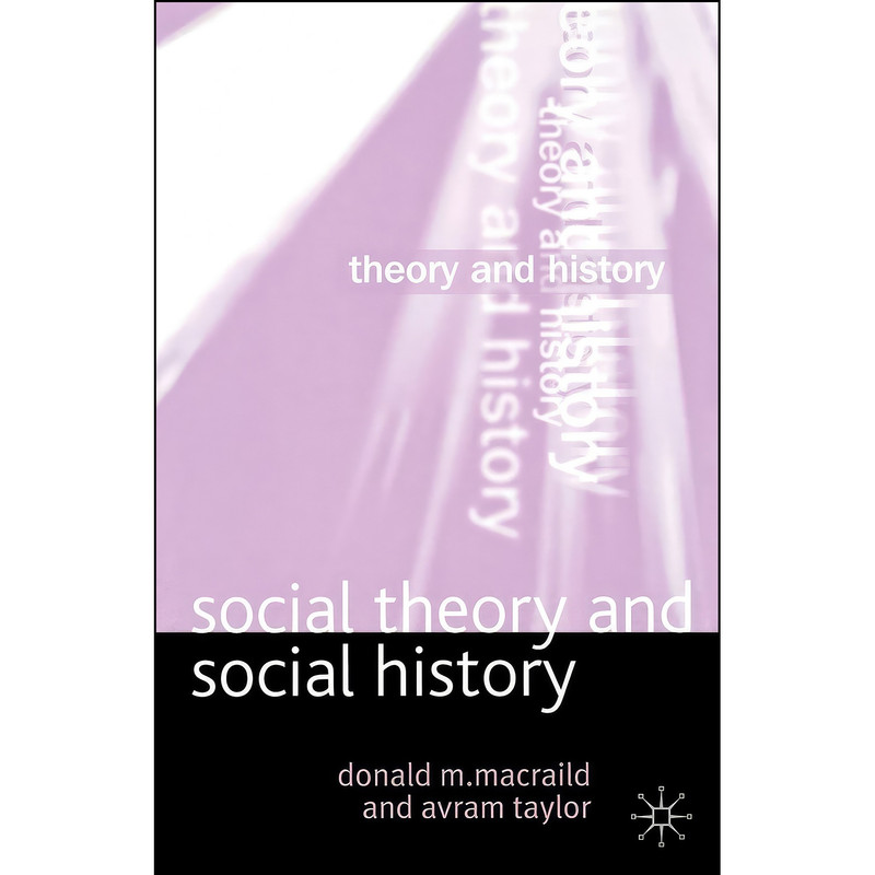 کتاب Social Theory and Social History  اثر Donald MacRaild and Avram Taylor انتشارات Red Globe Press