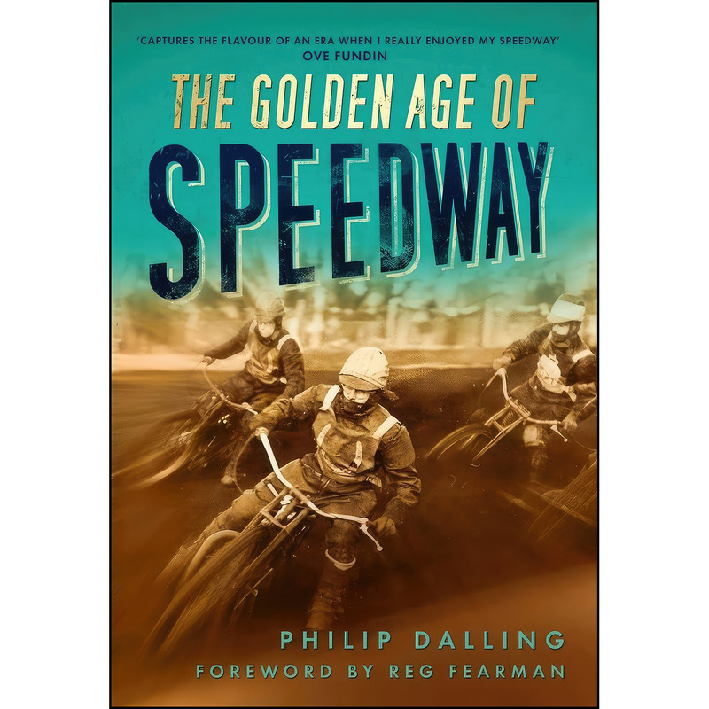 کتاب The Golden Age of Speedway اثر Philip Dalling انتشارات تازه ها