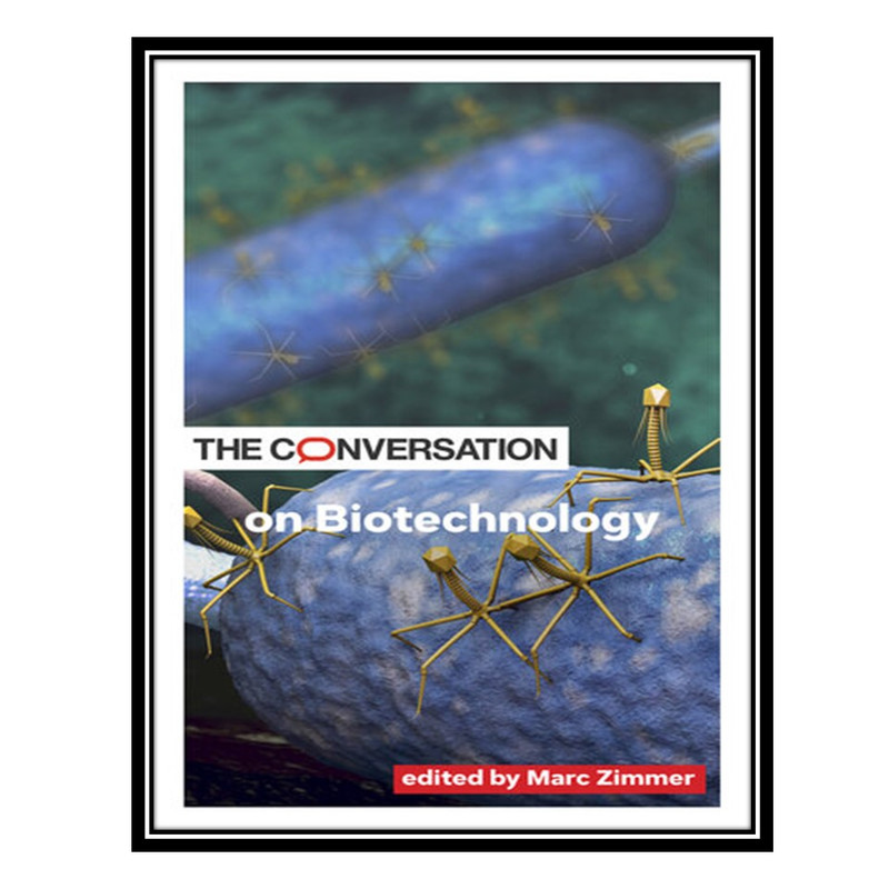 کتاب The Conversation on Biotechnology اثر Marc Zimmer انتشارات مؤلفین طلایی