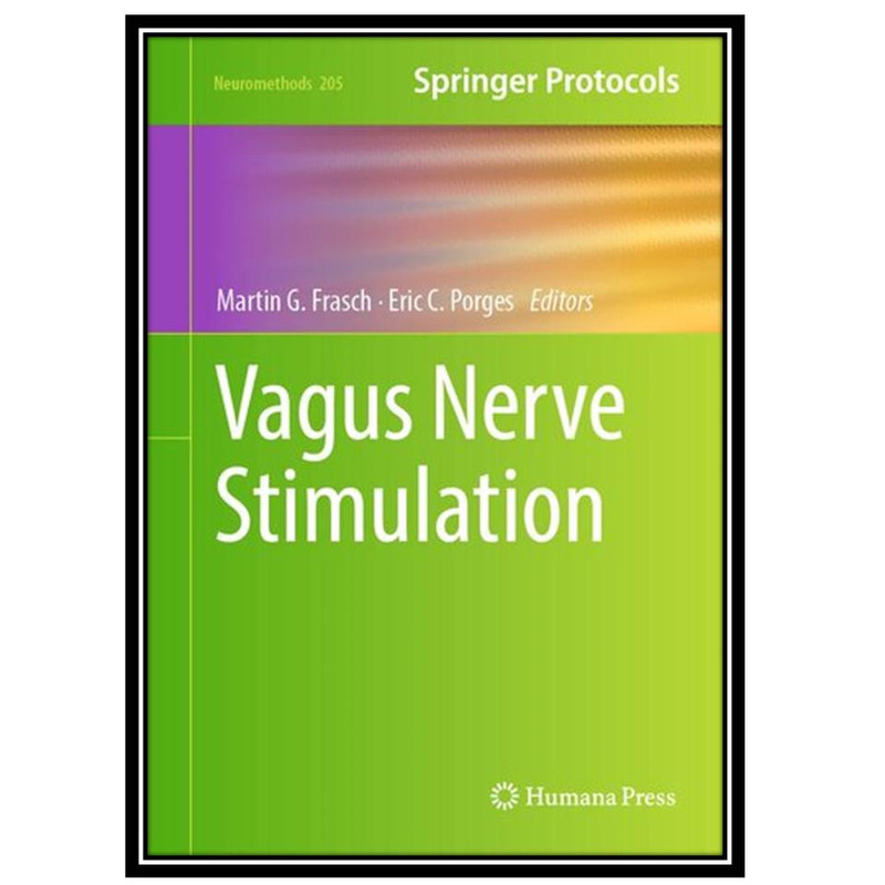 کتاب Vagus Nerve Stimulation اثر Martin G Frasch AND Eric C Porges انتشارات مؤلفین طلایی