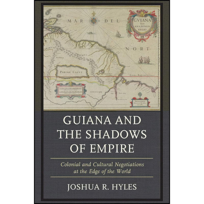 کتاب Guiana and the Shadows of Empire اثر Joshua R. Hyles انتشارات Lexington Books