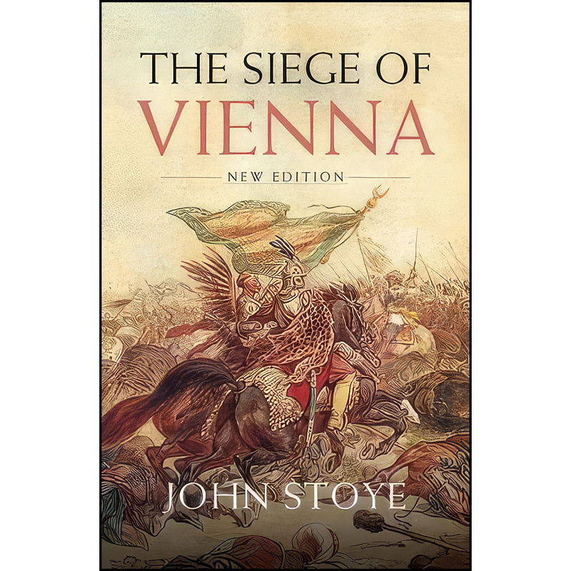 کتاب The Siege of Vienna اثر John Stoye انتشارات Birlinn