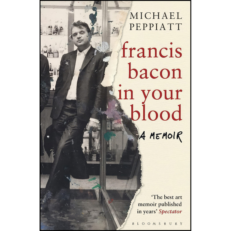کتاب Francis Bacon in Your Blood اثر Michael Peppiatt انتشارات Bloomsbury