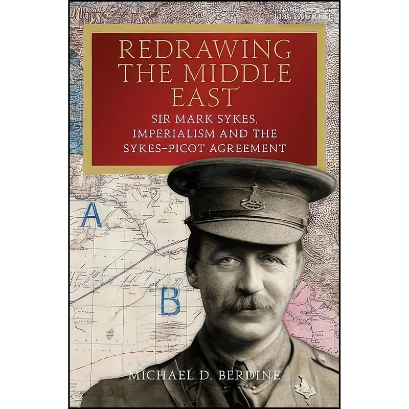 کتاب Redrawing the Middle East اثر Michael D. Berdine انتشارات I.B. Tauris