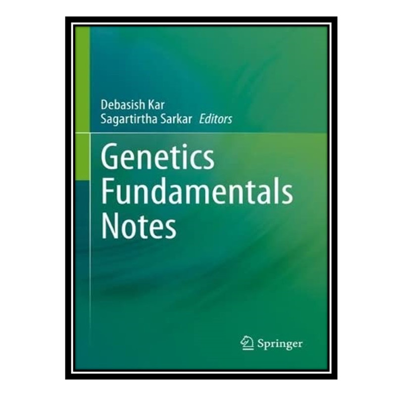 کتاب Genetics Fundamentals Notes اثر Debasish Kar AND Sagartirtha Sarkar انتشارات مؤلفین طلایی
