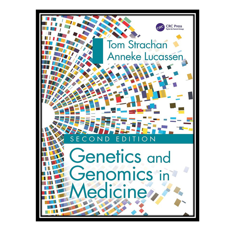 کتاب Genetics and Genomics in Medicine اثر Tom Strachan AND Anneke Lucassen انتشارات مؤلفین طلایی