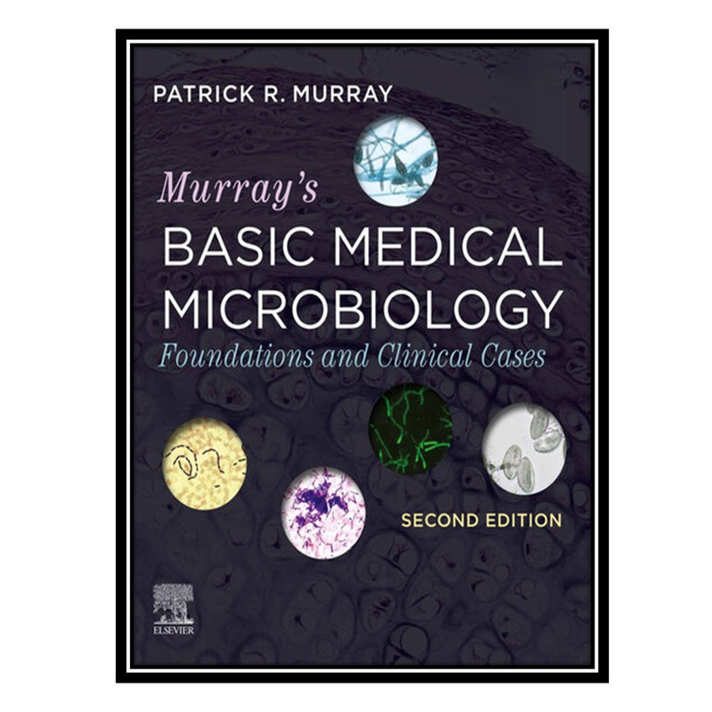 کتاب Murrays Basic Medical Microbiology: Foundations and Clinical Cases اثر Patrick R. Murray انتشارات مؤلفین طلایی