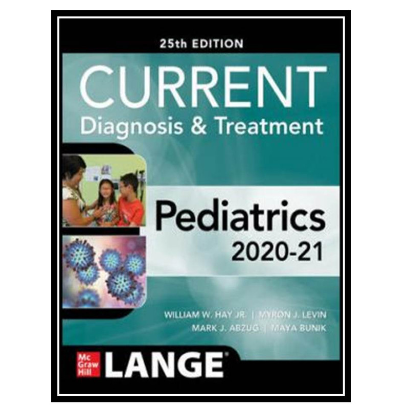 کتاب CURRENT Diagnosis & Treatment Pediatrics اثر جمعی از نویسندگان انتشارات مؤلفین طلایی