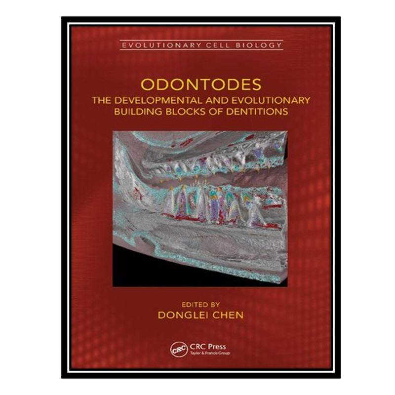 کتاب Odontodes: The Developmental and Evolutionary Building Blocks of Dentitions اثر Donglei Chen انتشارات مؤلفین طلایی