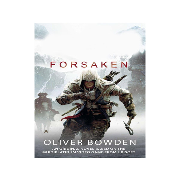 کتاب Assassin Creed Forsaken اثر Oliver Bowden انتشارات آینده کتاب