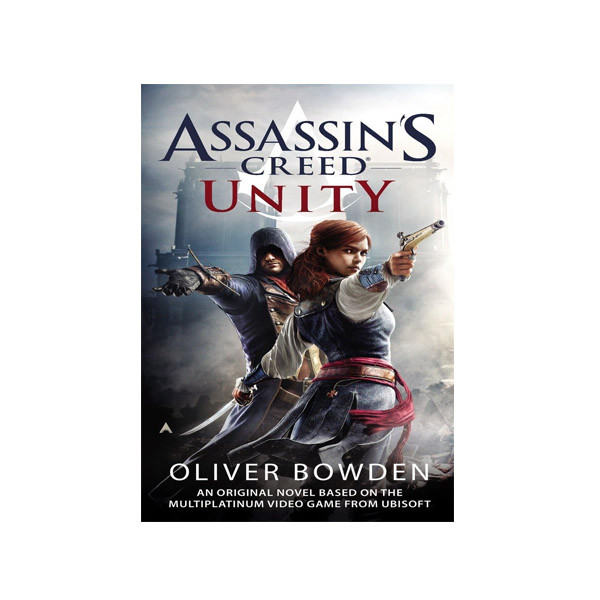 کتاب Assassins Creed: Unity اثر Oliver Bowden انتشارات آینده کتاب