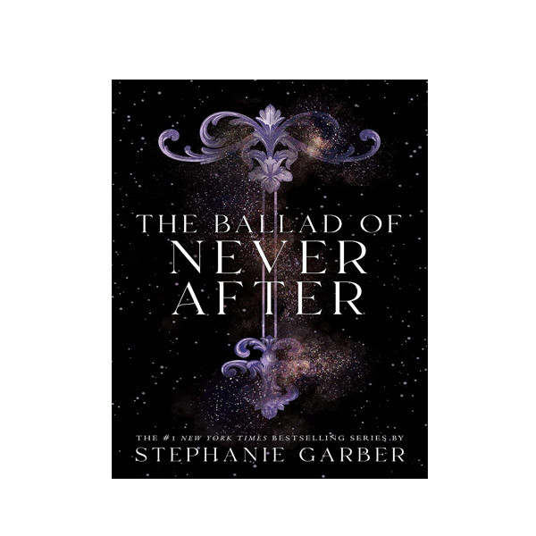 کتاب ‎ The Ballad of Never After اثر Stephanie Garber انتشارت آینده کتاب