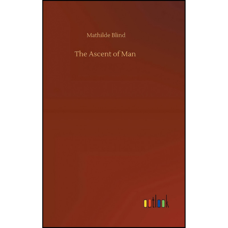 کتاب The Ascent of Man اثر Mathilde Blind انتشارات Outlook Verlag