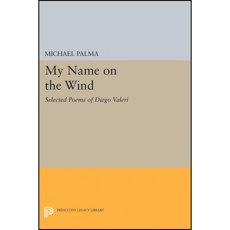 کتاب My Name on the Wind اثر Diego Valeri انتشارات Princeton University Press