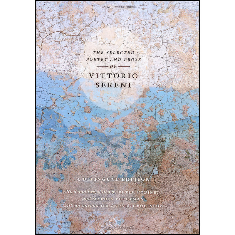 کتاب The Selected Poetry and Prose of Vittorio Sereni اثر جمعي از نويسندگان انتشارات University Of Chicago Press