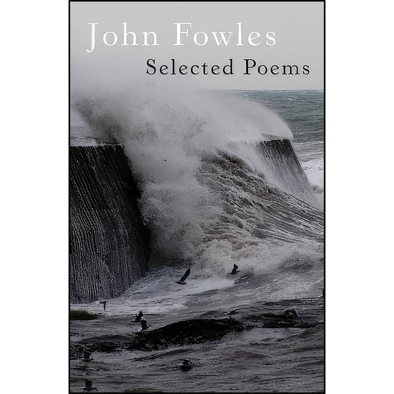 کتاب Selected Poems اثر John Fowles انتشارات Flambard