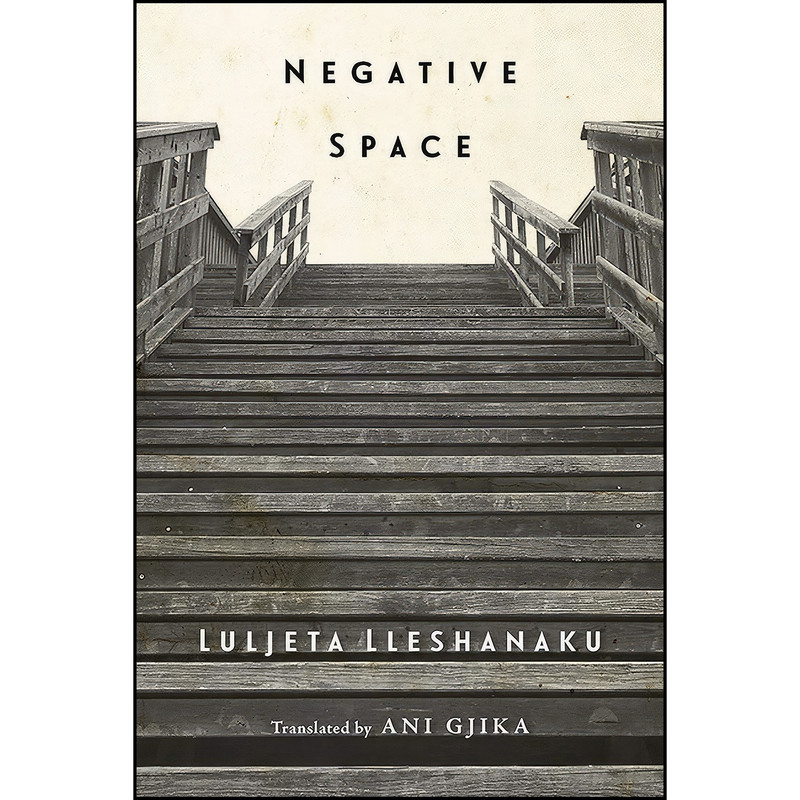 کتاب Negative Space اثر Luljeta Lleshanaku and Ani Gjika انتشارات New Directions