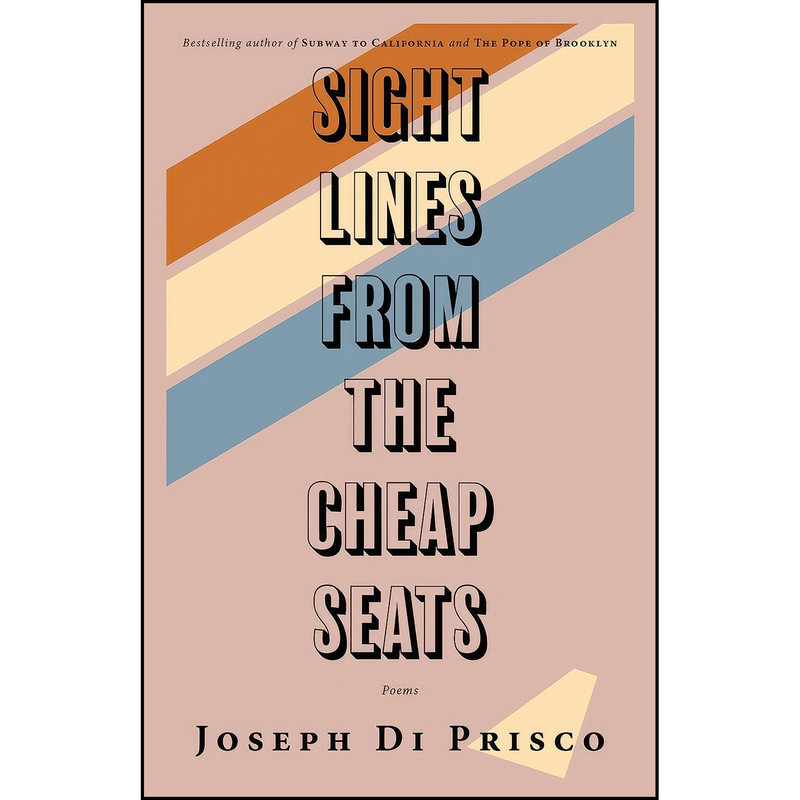 کتاب Sightlines from the Cheap Seats اثر Joseph Di Prisco انتشارات Rare Bird Books, A Vireo Book