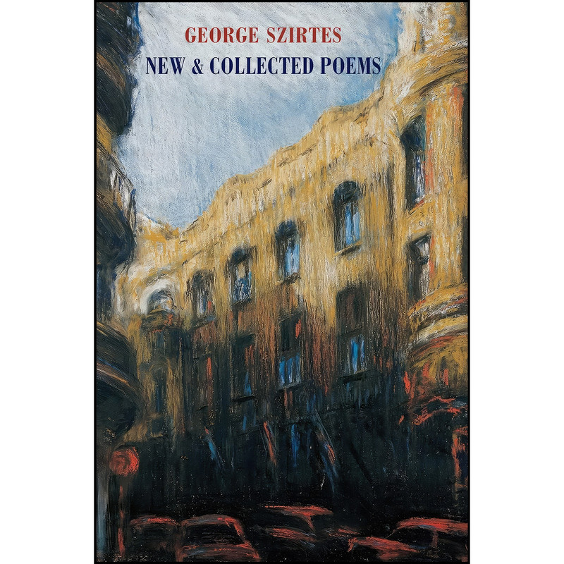 کتاب New & Collected Poems اثر George Szirtes انتشارات Bloodaxe Books
