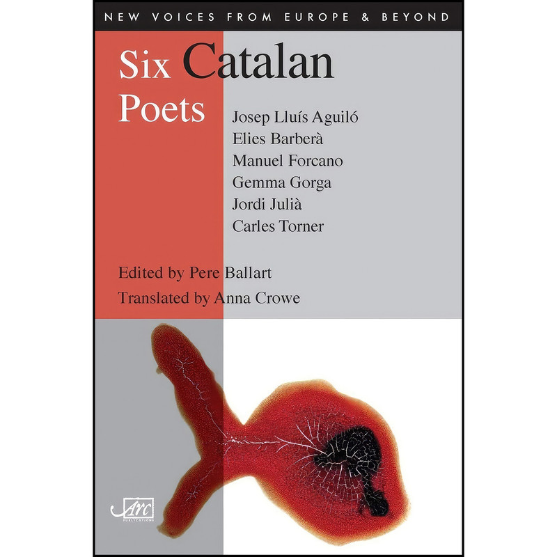 کتاب Six Catalan Poets  اثر Pere Ballart and Anna Crowe انتشارات Arc Publications