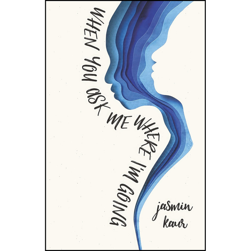 کتاب When You Ask Me Where Im Going  اثر Jasmin Kaur انتشارات HarperCollins
