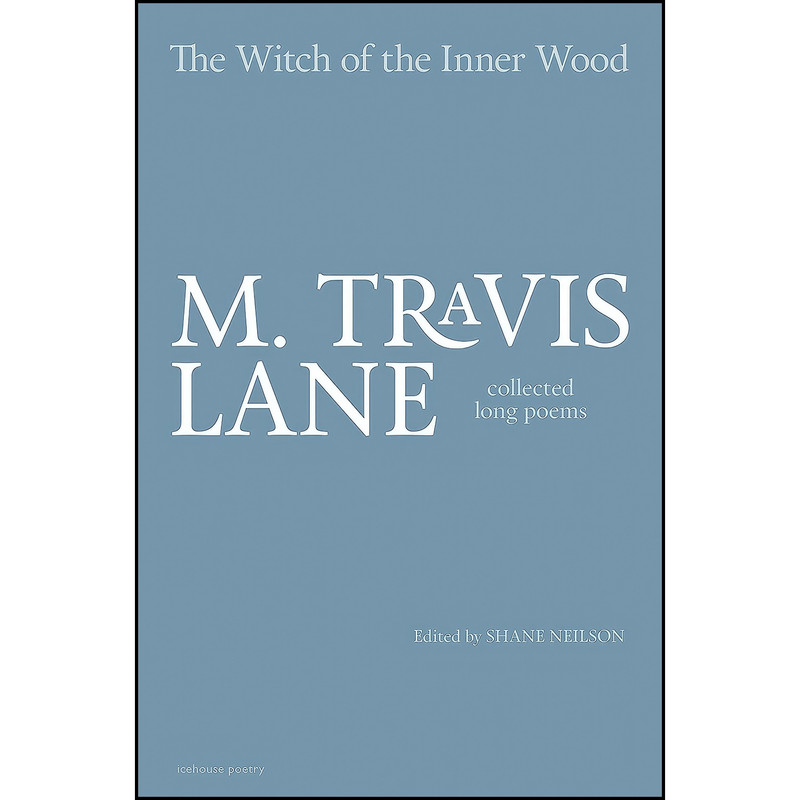 کتاب The Witch of the Inner Wood اثر M. Travis Lane انتشارات Icehouse Poetry