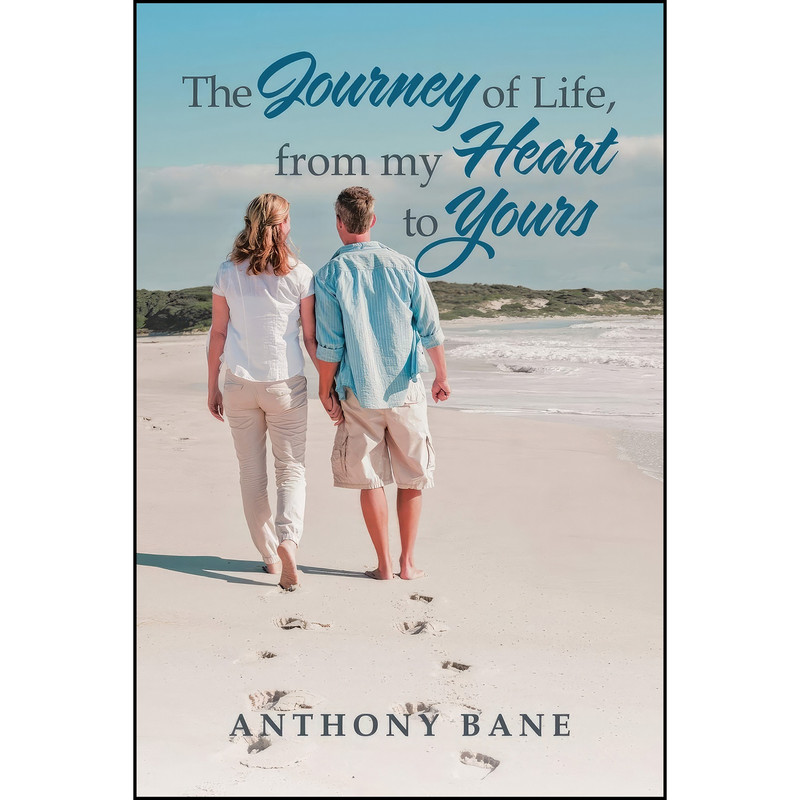 کتاب The Journey of Life, from My Heart to Yours اثر Anthony Bane انتشارات iUniverse