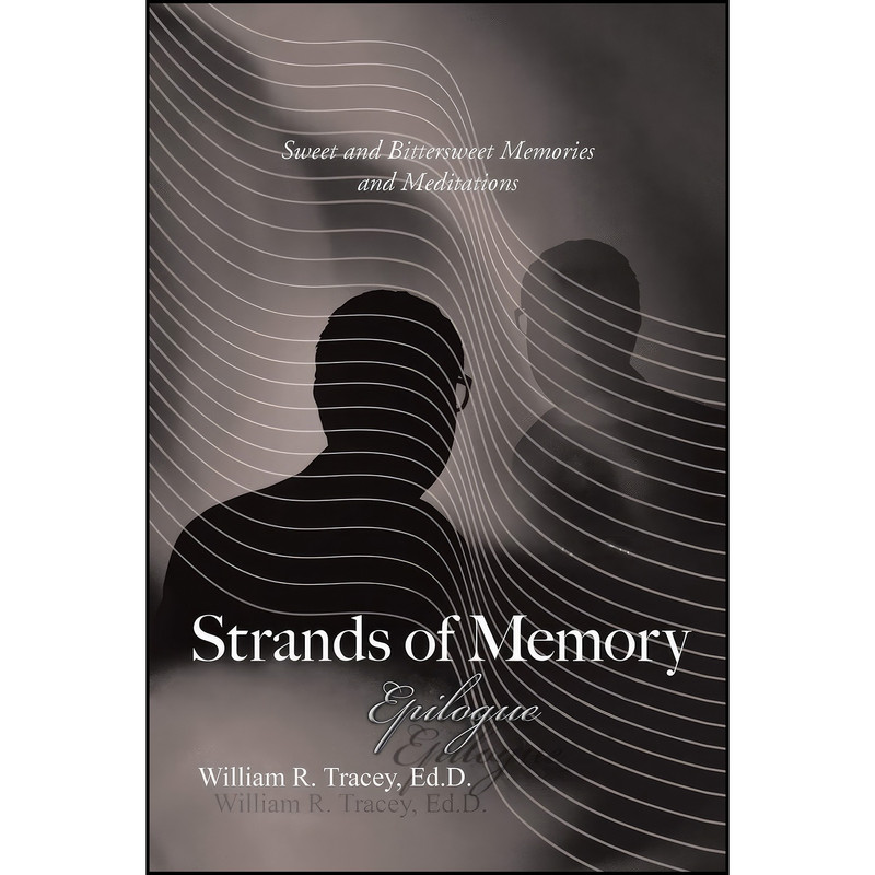 کتاب Strands of Memory - Epilogue اثر William R. Tracey انتشارات Trafford