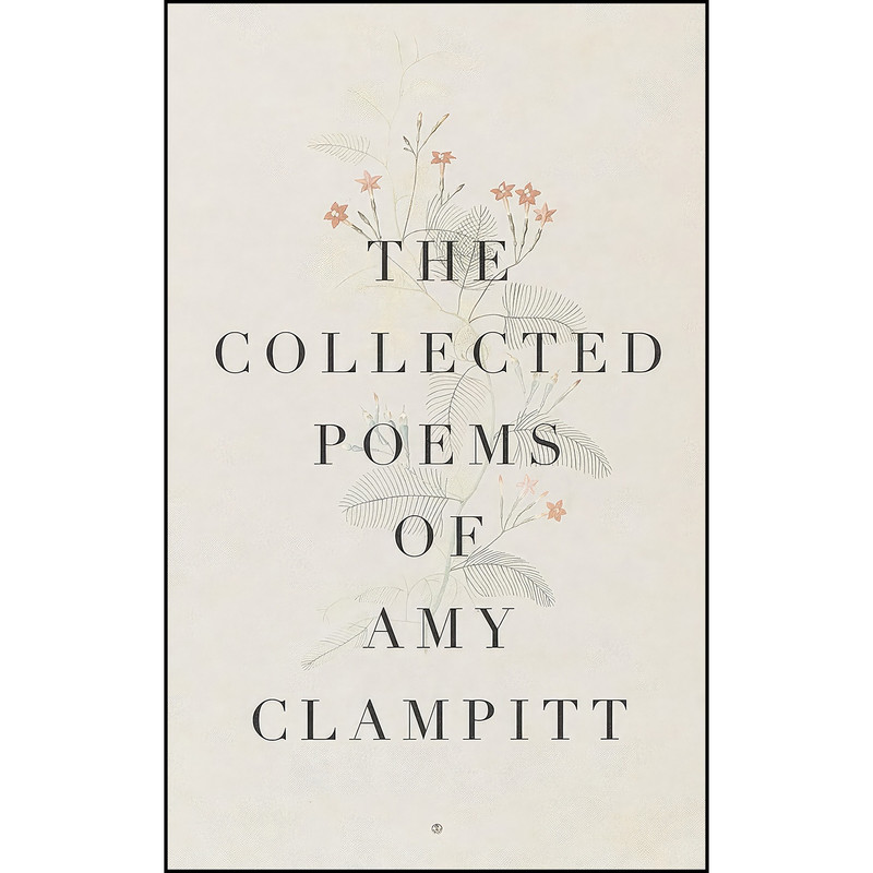 کتاب The Collected Poems of Amy Clampitt اثر Amy Clampitt انتشارات Knopf