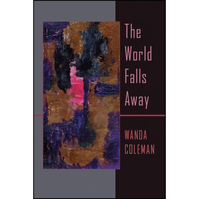 کتاب The World Falls Away  اثر Wanda Coleman انتشارات University of Pittsburgh Press