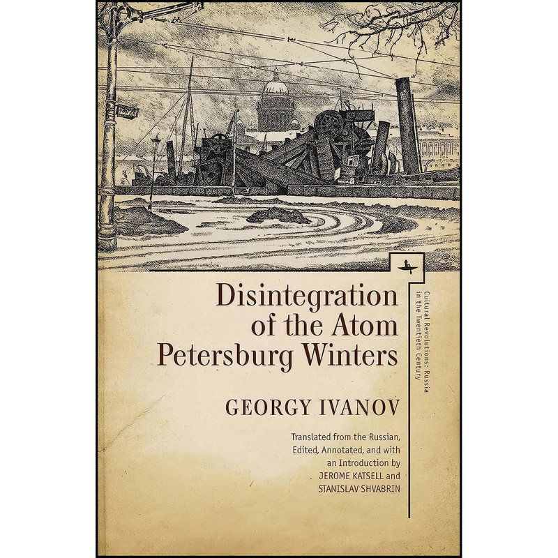 کتاب Disintegration of the Atom and Petersburg Winters Disintegration of the Atom and Petersburg Winters  اثر جمعي از نويسندگان انتشارات Academic Studies Press