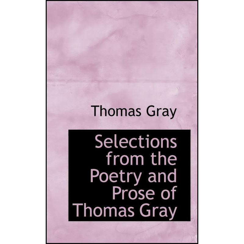 کتاب Selections from the Poetry and Prose of Thomas Gray اثر Thomas Gray انتشارات BiblioLife