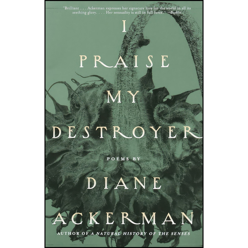 کتاب I Praise My Destroyer اثر Diane Ackerman انتشارات Vintage