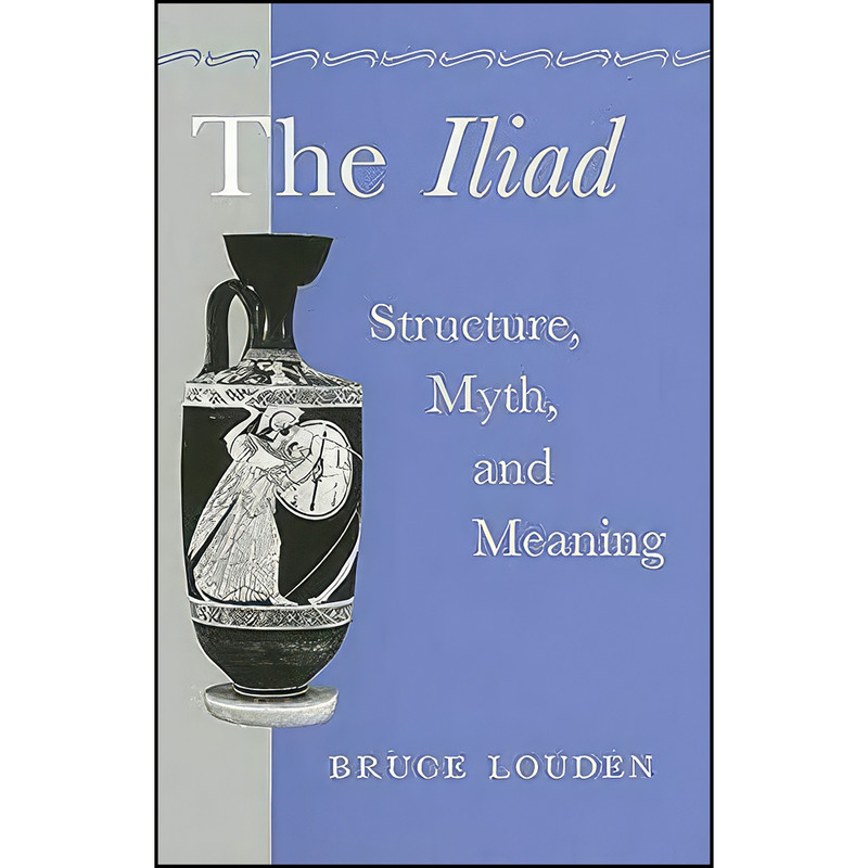 کتاب The Iliad اثر Bruce Louden انتشارات Johns Hopkins University Press