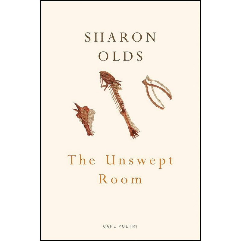 کتاب The Unswept Room اثر Sharon Olds انتشارات Jonathan Cape Ltd