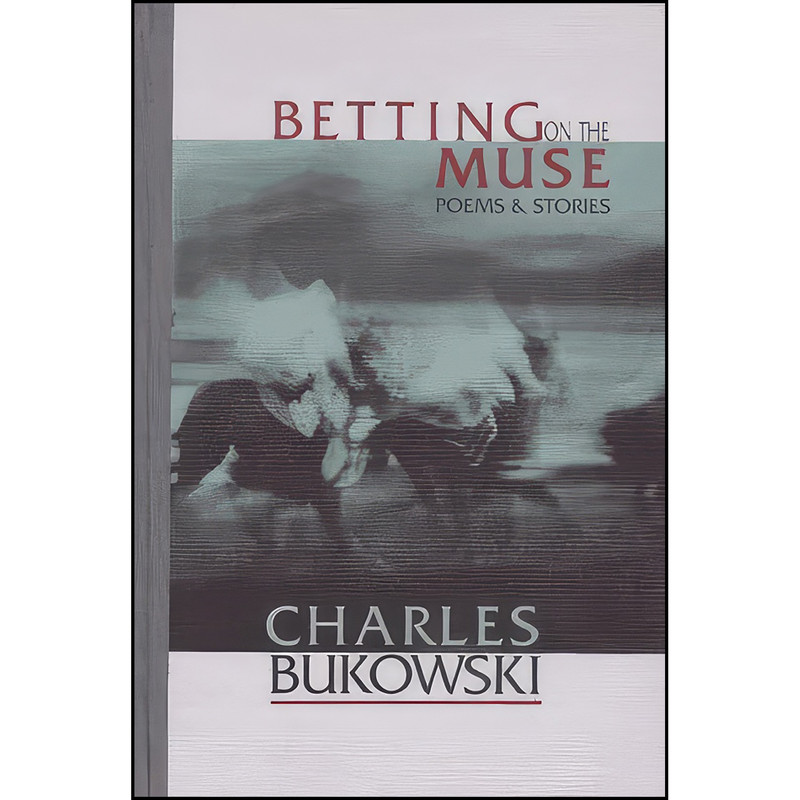 کتاب Betting on the Muse اثر Charles Bukowski انتشارات HarperCollins