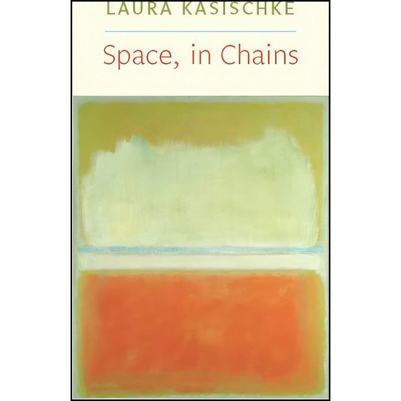 کتاب Space, In Chains  اثر Laura Kasischke انتشارات Copper Canyon Press