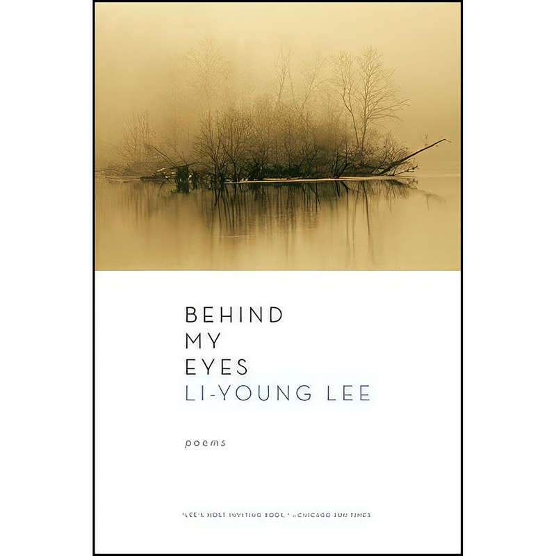 کتاب Behind My Eyes اثر Li-Young Lee انتشارات W. W. Norton & Company
