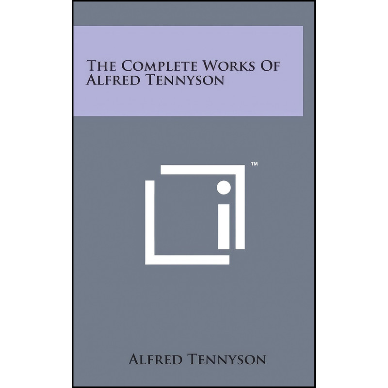 کتاب The Complete Works of Alfred Tennyson اثر Alfred Tennyson انتشارات Literary Licensing, LLC