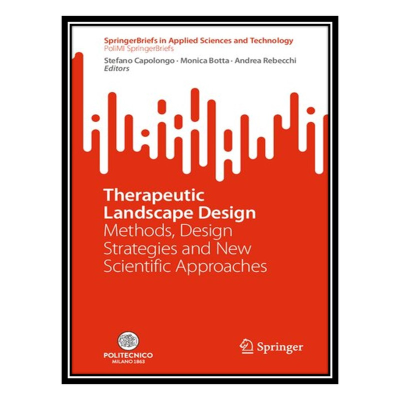کتابTherapeutic Landscape Design: Methods, Design Strategies and New Scientific Approaches اثر جمعی از نویسندگان انتشارات مؤلفین طلایی