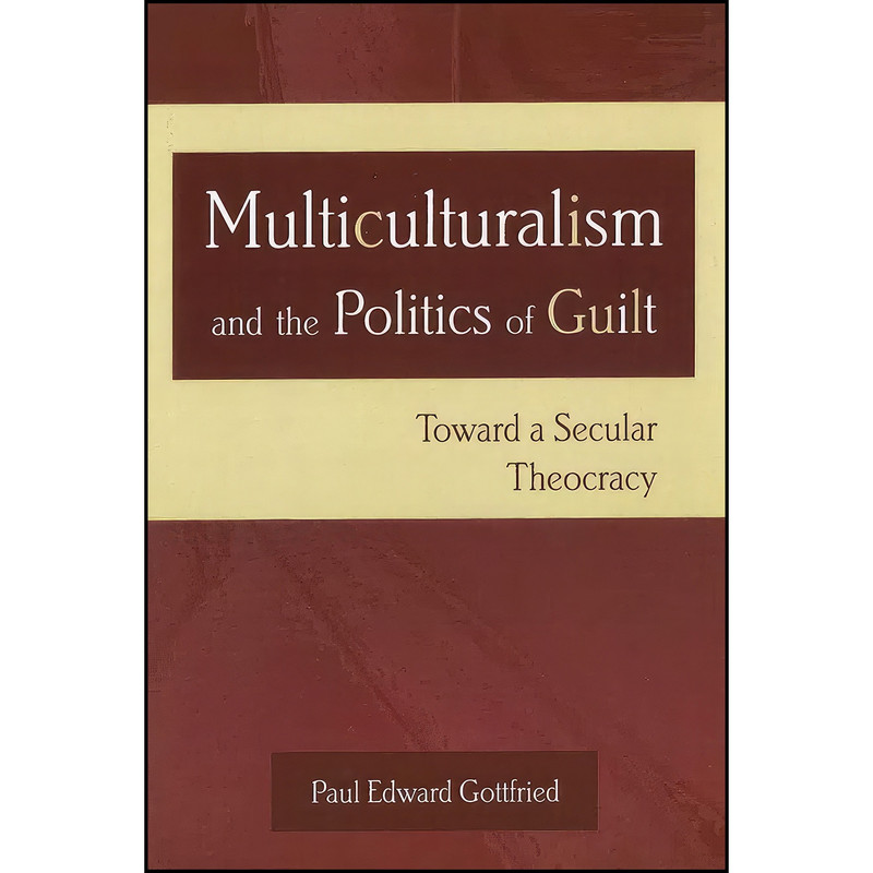 کتاب Multiculturalism and the Politics of Guilt اثر Paul Gottfried انتشارات University of Missouri
