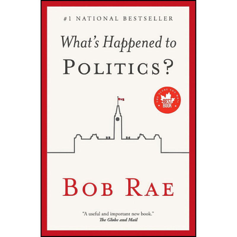 کتاب What Happened to Politics? اثر Bob Rae انتشارات تازه ها