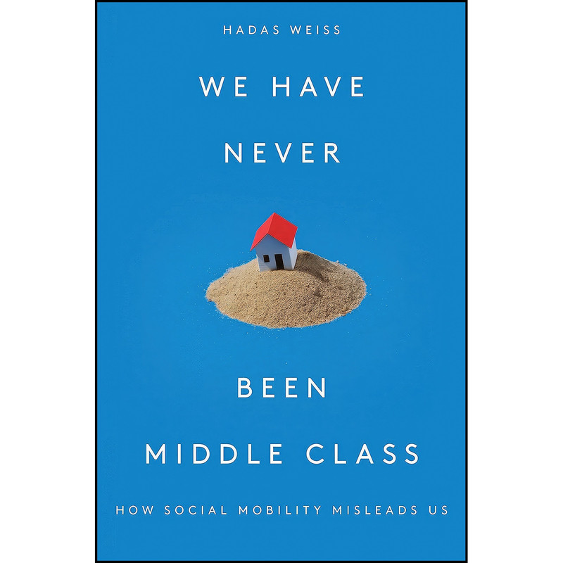 کتاب We Have Never Been Middle Class اثر Hadas Weiss انتشارات Verso