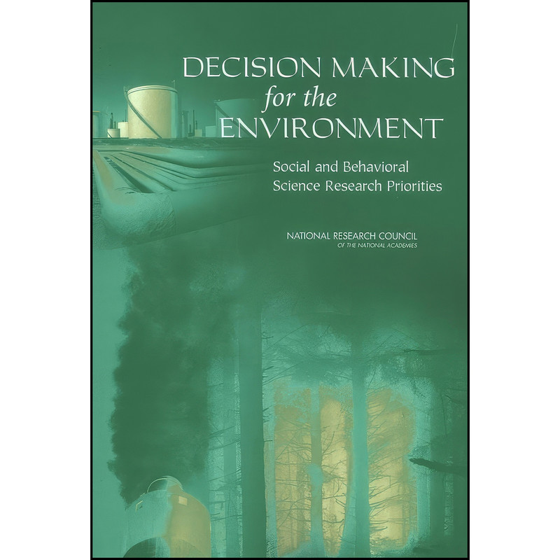 کتاب Decision Making for the Environment اثر جمعي از نويسندگان انتشارات National Academies Press