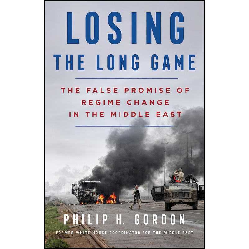 کتاب Losing the Long Game اثر Philip H. Gordon انتشارات St. Martin's Press