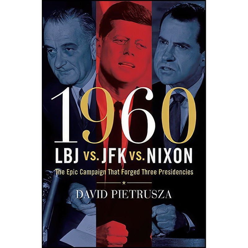 کتاب 1960--LBJ vs. JFK vs. Nixon اثر David Pietrusza انتشارات Union Square Press