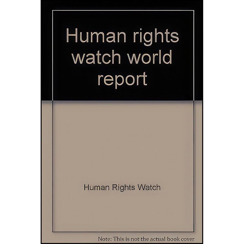 کتاب Human Rights Watch World Report اثر nan انتشارات Human Rights Watch