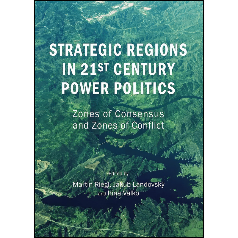 کتاب Strategic Regions in 21st Century Power Politics اثر جمعي از نويسندگان انتشارات Cambridge Scholars Publishing