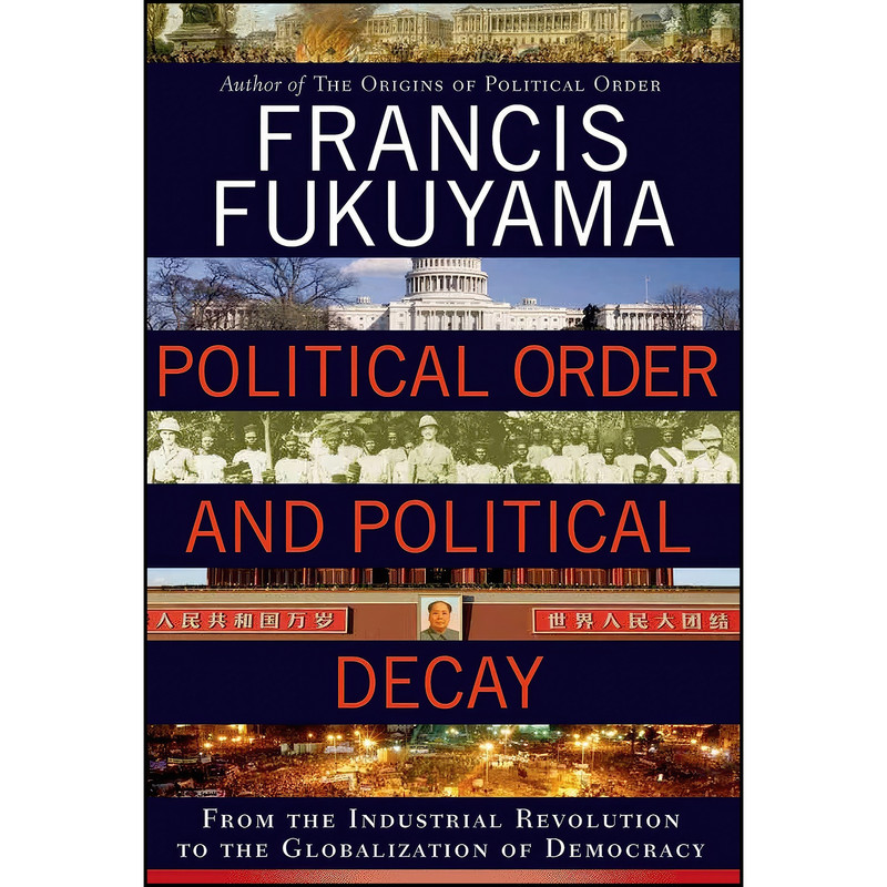 کتاب Political Order and Political Decay اثر Francis Fukuyama انتشارات Farrar, Straus and Giroux