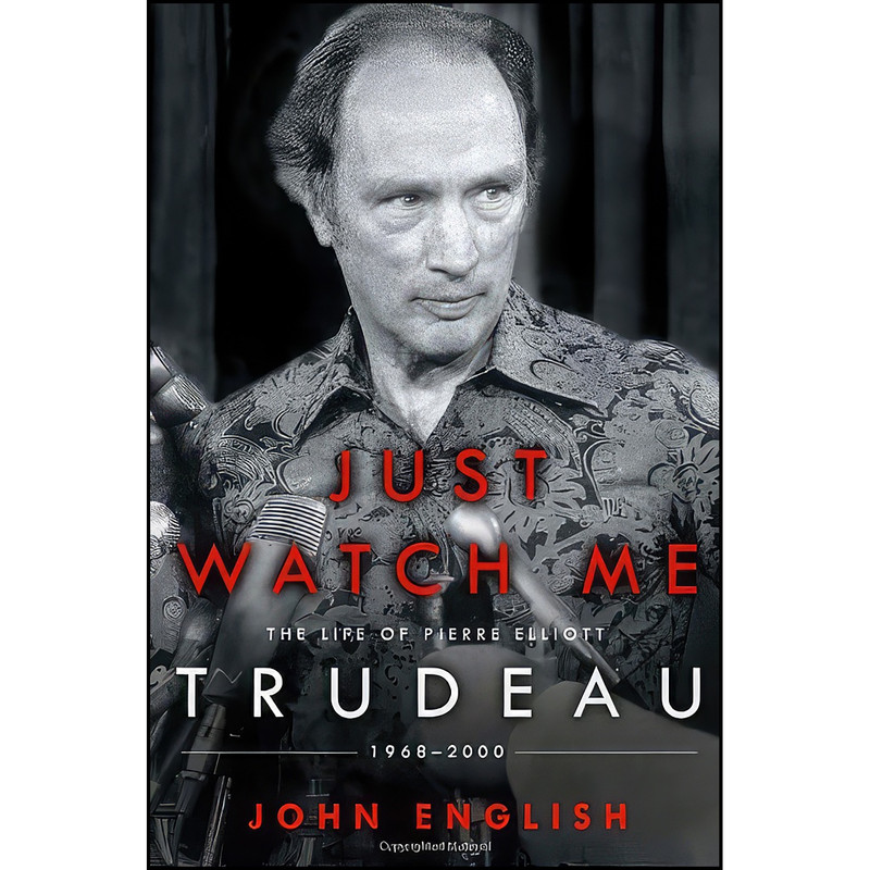 کتاب Just Watch Me اثر John English انتشارات Knopf Canada
